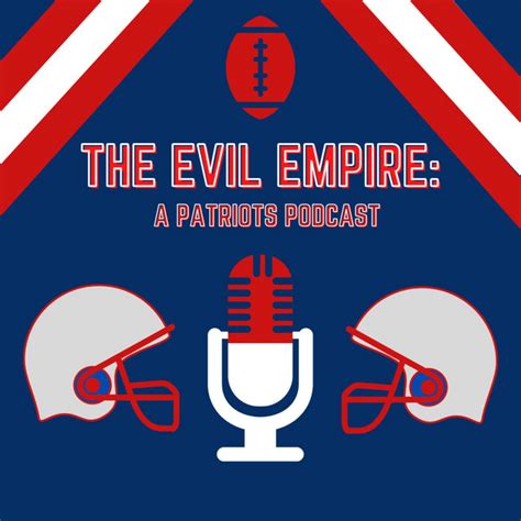 The Evil Empire A Patriots Podcast Podcast On Spotify