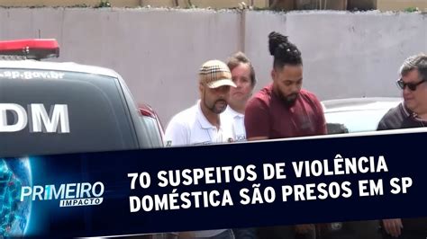 Operação da Polícia prende 70 suspeitos de violência doméstica em SP