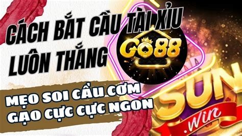 Go88 sunwin hướng dẫn bắt cầu tài xỉu sunwin go88 mẹo soi cầu cơm