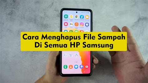 Cara Menghapus File Sampah Di Hp Samsung Dengan Mudah