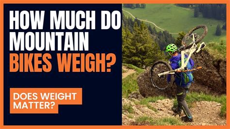 How Much Do Mountain Bikes Weigh Does It Matter Bike Faff