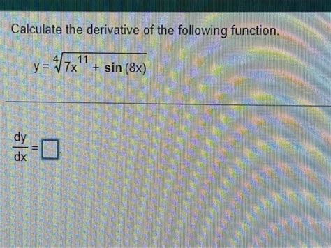 Solved Calculate The Derivative Of The Following Function