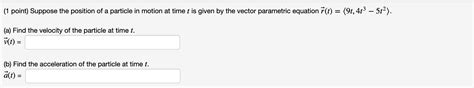 Solved 1 Point Suppose The Position Of A Particle In