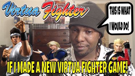 IF I MADE A NEW VIRTUA FIGHTER GAME Virtua Fighter X Esports VF5FS