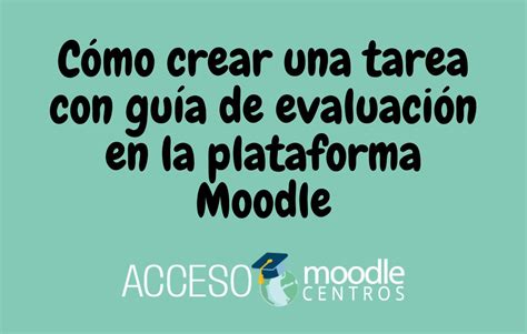 C Mo Crear Una Tarea Con Gu A De Evaluaci N En La Plataforma Moodle