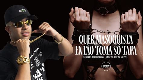 Quer Masoquista Toma SÓ Tapa Smoke Og Mc Davi Cpr Dj Duarte Dj