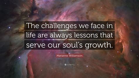 Marianne Williamson Quote The Challenges We Face In Life Are Always