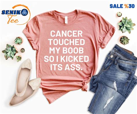 Cancer Touched My Boob So I Kicked Its Ass Shirt Breast Etsy