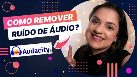 Como Remover Ruido De Audio O Audacity Youtube