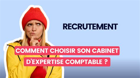 Recrutement Comment Choisir Son Cabinet Dexpertise Comptable