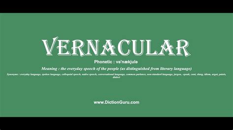 vernacular: Pronounce vernacular with Meaning, Phonetic, Synonyms and ...