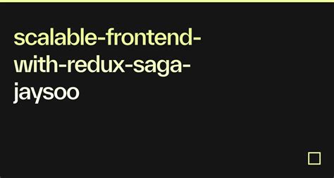 Scalable Frontend With Redux Saga Jaysoo Codesandbox