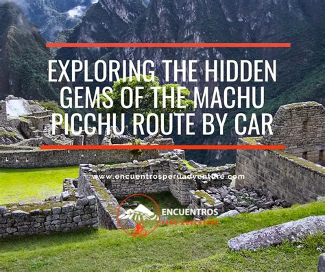 Exploring The Hidden Gems Of The Machu Picchu Route By Car 2024