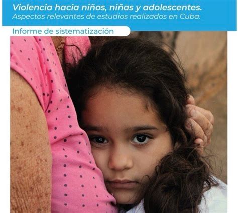 Investigación Sobre Violencia Contra Niños Niñas Y Adolescentes En Cuba Una Herramienta Clave