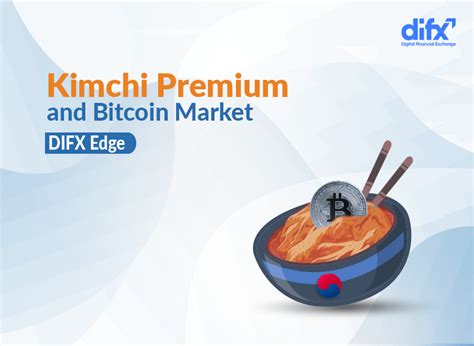 What Is Kimchi Premium How Does It Affect Bitcoin Trading