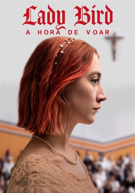 Lady Bird A Hora De Voar Filme Onde Assistir