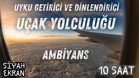 Uyku İçin Uçak Yolculuğu Ambiyans Sesleri 10 Saat YouTube