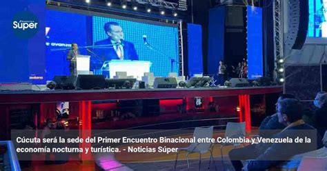 Cúcuta Será La Sede Del Primer Encuentro Binacional Entre Colombia Y