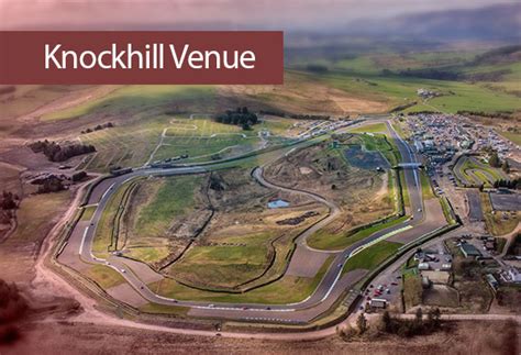 Knockhill Racing Circuit Scotlands National Motorsport Centre The Official Knockhill Website