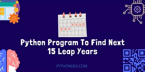 Python Program To Find Next 15 Leap Years And N Leap Years Pythondex