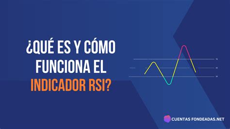 Qu Es El Indicador Rsi Y C Mo Funciona