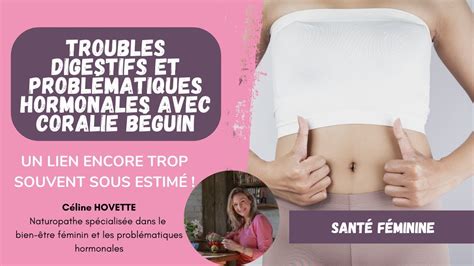 Les Probl Mes Digestifs Et Les Troubles Hormonaux Avec Coralie Beguin