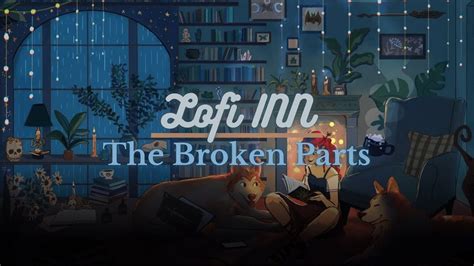 The Broken Parts Lofi Music Sad Lofi Hip Hop Relaxing Beats