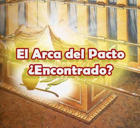 El Arca De La Alianza Fue Encontrado