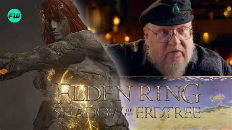 Shadow Of The Erdtree Can Finally Confirm A Huge George Rr Martin