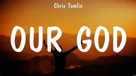 Our God Chris Tomlin Lyrics The Power Of Your Love Surrounded