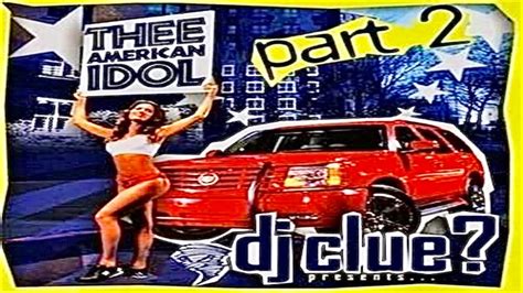 FULL MIXTAPE DJ Clue Thee American Idol Pt 2 2004 YouTube