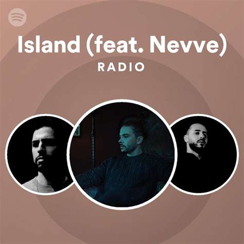 Island Feat Nevve Radio Playlist By Spotify Spotify