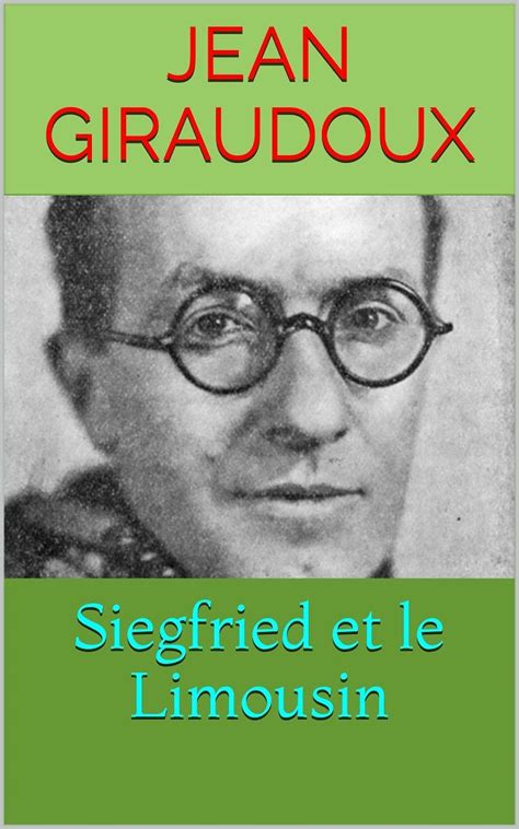 Siegfried et le Limousin est un roman de l écrivain et diplomate