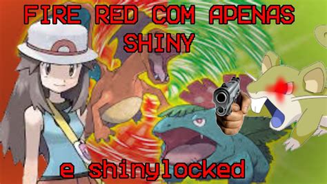 Tentando Zerar Pokemon FIRE RED Apenas Pokemon Shiny Shinylocke