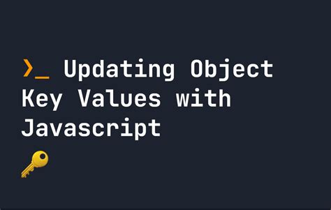 How To Update Object Key Values Using Javascript Hackernoon