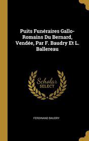 Puits Fun Raires Gallo Romains Du Bernard Vend E Par F Baudry Et L