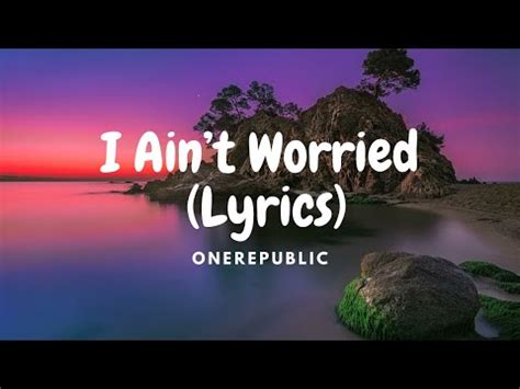 OneRepublic I Aint Worried Lyrics YouTube