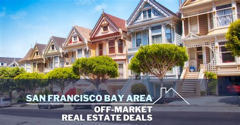 San Francisco Bay Area Off Market Real Estate Deals