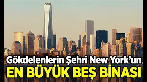 Gökdelenlerin Şehri New York un En Büyük Beş Binası YouTube