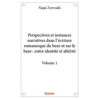 Perspectives et instances narratives dans lécriture romanesque du beur