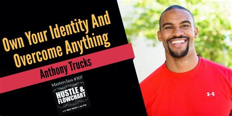 Anthony Trucks - Own Your Identity And Overcome Anything