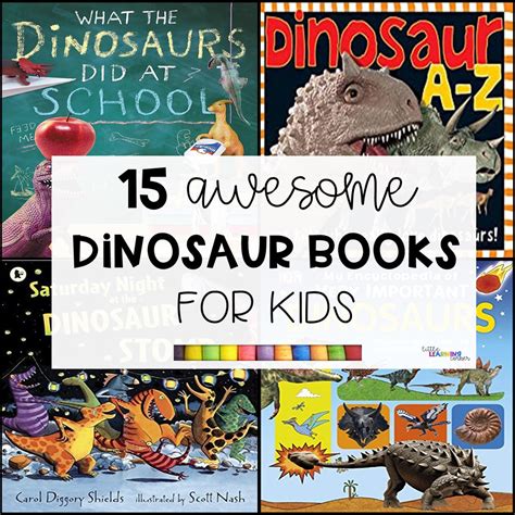 15 Awesome Dinosaur Books For Kids Little Learning Corner