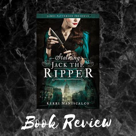 Stalking Jack The Ripper By Kerri Maniscalco Book Review Whimsical