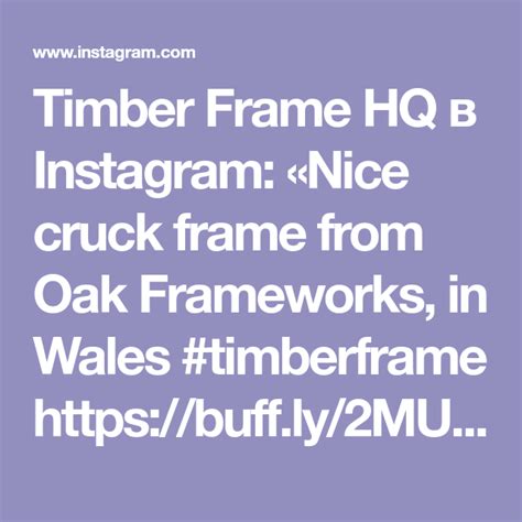 Timber Frame Hq Instagram Nice Cruck Frame From Oak Frameworks In