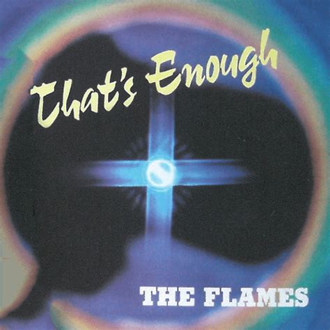 The Flames South Africa Thats Enough Lyrics And Tracklist Genius