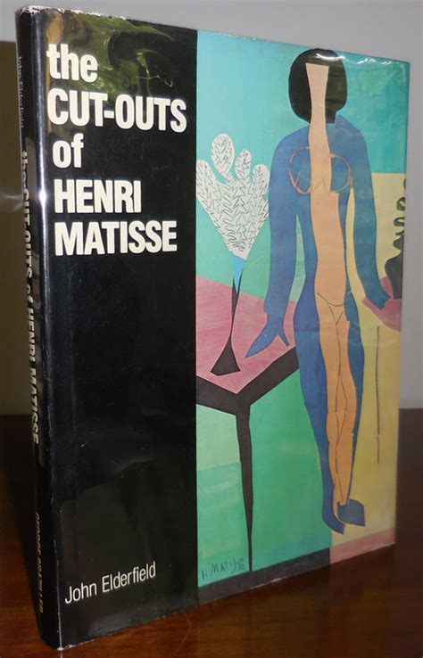 The Cut Outs Of Henri Matisse By Art Elderfield John Henri Matisse