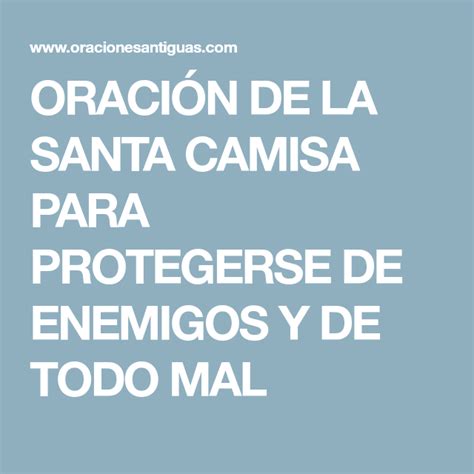 ORACIÓN DE LA SANTA CAMISA PARA PROTEGERSE DE ENEMIGOS Y DE TODO MAL