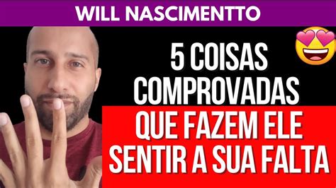 Coisas Comprovadas Que Fazem Ele Sentir A Sua Falta Will