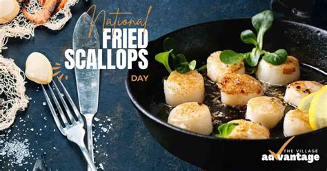 National Fried Scallops Day The Village Advantage