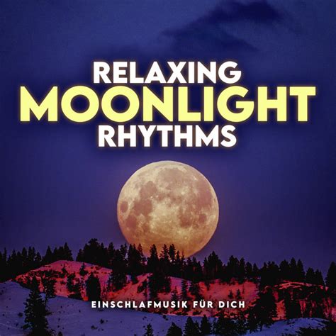 Relaxing Moonlight Rhythms Album By Einschlafmusik F R Dich Spotify